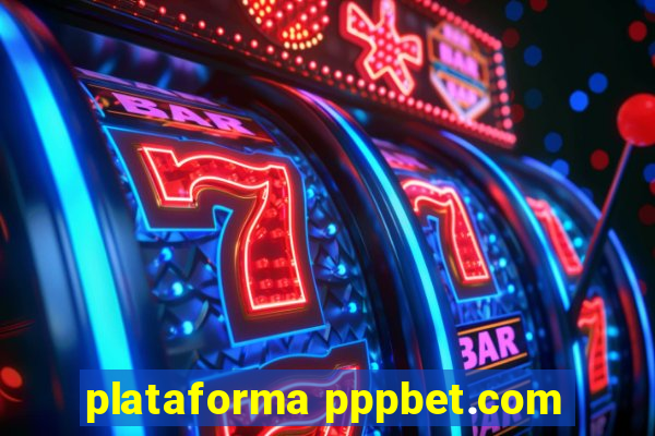 plataforma pppbet.com